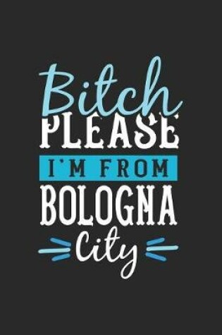 Cover of Bitch Please I'm From Bologna City