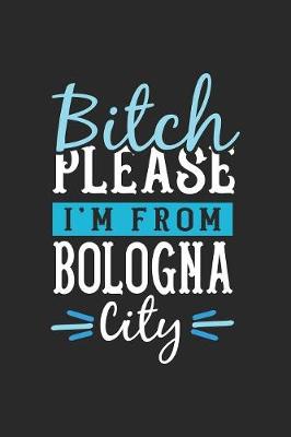 Book cover for Bitch Please I'm From Bologna City