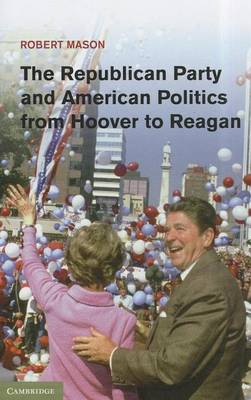 Book cover for The Republican Party and American Politics from Hoover to Reagan