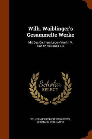 Cover of Wilh. Waiblinger's Gesammelte Werke