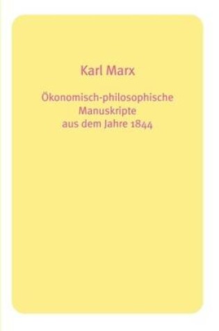 Cover of Okonomisch-philosophische Manuskripte Aus Dem Jahre 1844