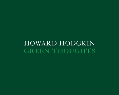 Book cover for Howard Hodgkin: Green Thoughts