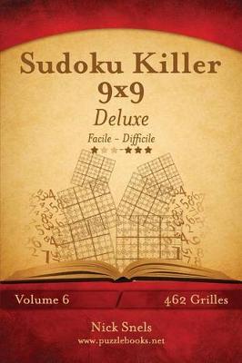 Cover of Sudoku Killer 9x9 Deluxe - Facile à Difficile - Volume 6 - 462 Grilles