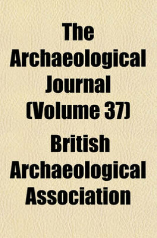 Cover of The Archaeological Journal (Volume 37)