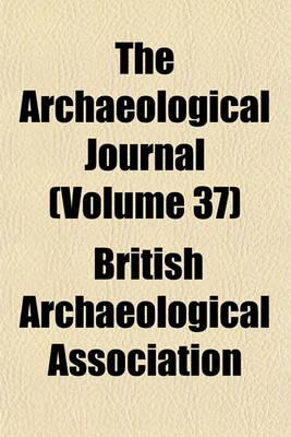 Book cover for The Archaeological Journal (Volume 37)