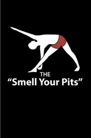 Cover of The "Smell Your Pits"