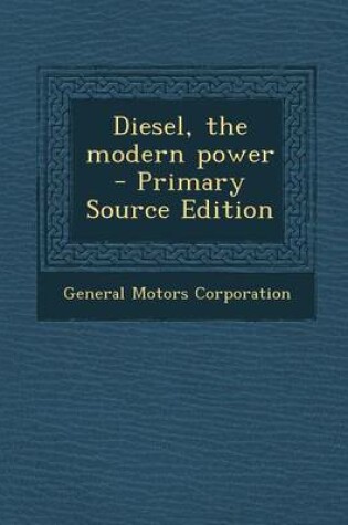 Cover of Diesel, the Modern Power - Primary Source Edition