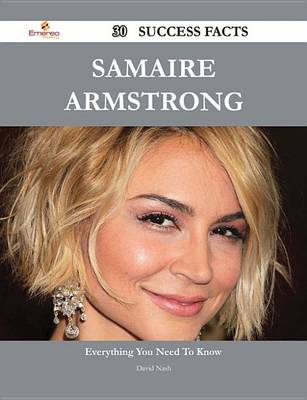 Book cover for Samaire Armstrong 30 Success Facts - Everything You Need to Know about Samaire Armstrong