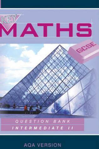 Cover of Key Maths GCSE - Question Bank Intermediate II AQA Version