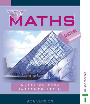 Book cover for Key Maths GCSE - Question Bank Intermediate II AQA Version