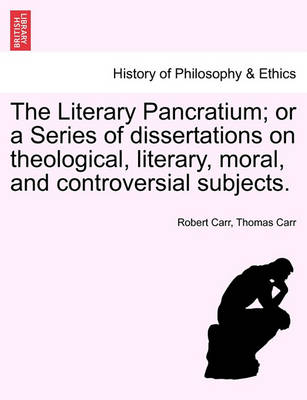 Book cover for The Literary Pancratium; Or a Series of Dissertations on Theological, Literary, Moral, and Controversial Subjects.