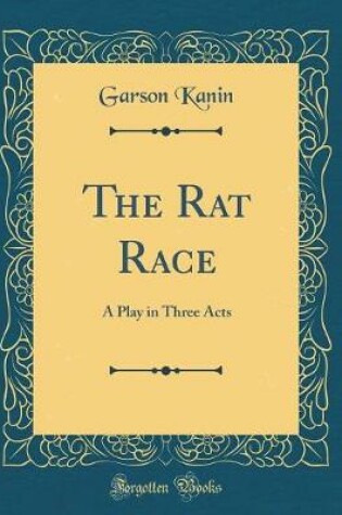 Cover of The Rat Race: A Play in Three Acts (Classic Reprint)