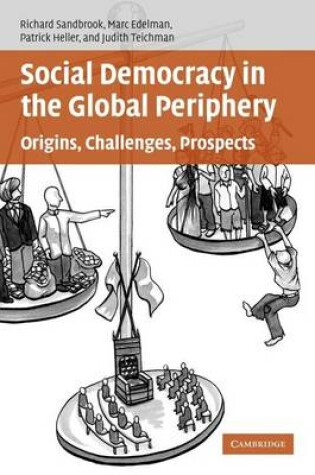 Cover of Social Democracy in the Global Periphery: Origins, Challenges, Prospects