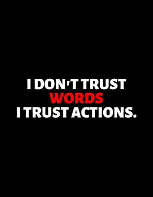 Book cover for I Don't Trust Words I Trust Actions
