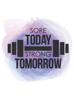 Cover of Sore Today Strong Tomorrow