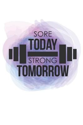 Book cover for Sore Today Strong Tomorrow