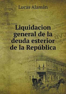 Book cover for Liquidacion general de la deuda esterior de la República