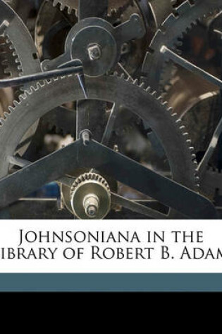 Cover of Johnsoniana in the Library of Robert B. Adam