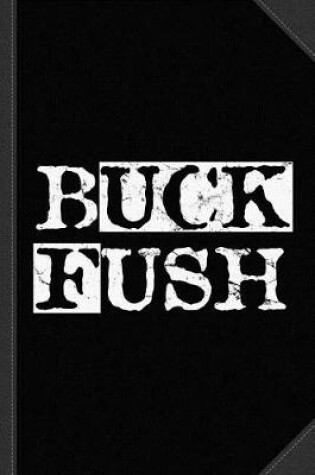 Cover of Buck Fush Journal Notebook