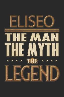 Book cover for Eliseo The Man The Myth The Legend