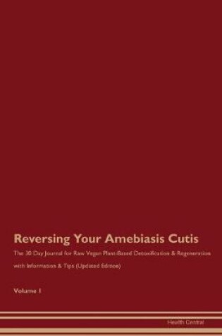 Cover of Reversing Your Amebiasis Cutis