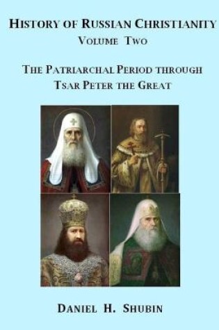 Cover of History of Russian Christianity, Volume Two, the Patriarchal Period Through Tsar Peter the Great