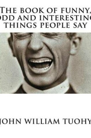 Cover of The book of funny, odd and interesting things people say