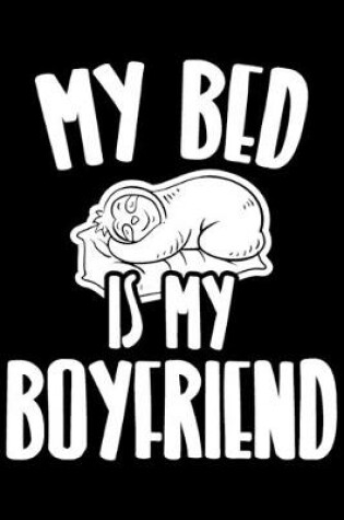 Cover of My Bed Is My Boyfriend