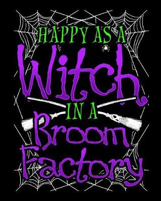 Book cover for Happy As A Witch In A Broom Factory