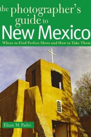 Cover of The Photographer's Guide to New Mexico