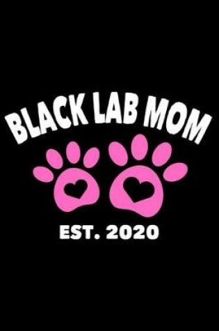 Cover of Black Lab Mom Est. 2020