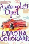 Book cover for &#9996; Automobili Opel &#9998; Auto Disegni da Colorare &#9998; Libro da Colorare In Età Prescolare &#9997; Libro da Colorare per I Bambini In Età Prescolare