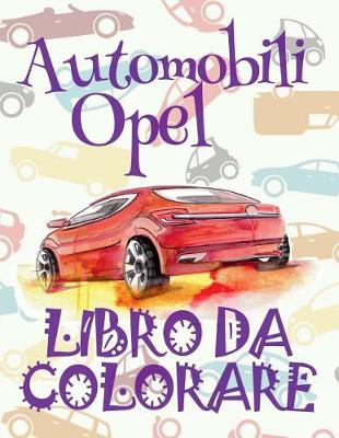 Book cover for &#9996; Automobili Opel &#9998; Auto Disegni da Colorare &#9998; Libro da Colorare In Età Prescolare &#9997; Libro da Colorare per I Bambini In Età Prescolare