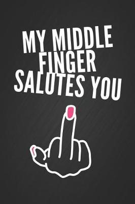 Book cover for My Middle Finger Salutes You