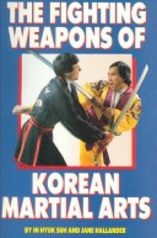 Cover of The Fighting Weapons of Korean Martial Arts