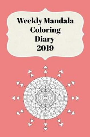 Cover of Weekly Mandala Coloring Diary 2019
