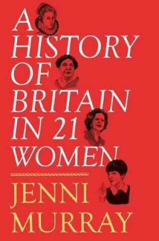 Cover of A History of Britain in 21 Women