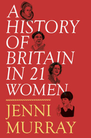 Cover of A History of Britain in 21 Women