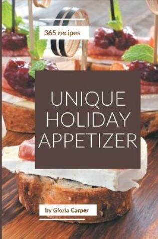 Cover of 365 Unique Holiday Appetizer Recipes