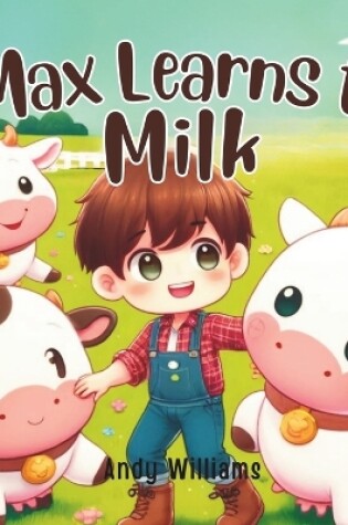 Cover of Max Learns to Milk
