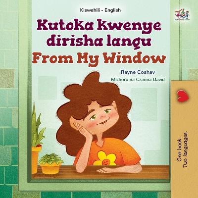 Cover of From My Window (Swahili English Bilingual Kids Book)