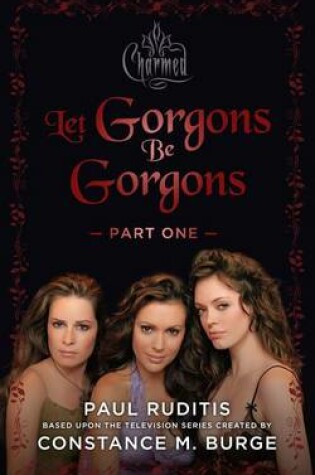 Cover of Charmed: Let Gorgons Be Gorgons Part 1