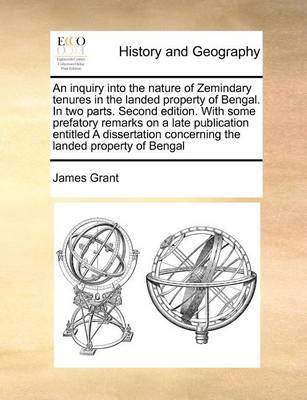 Book cover for An inquiry into the nature of Zemindary tenures in the landed property of Bengal. In two parts. Second edition. With some prefatory remarks on a late publication entitled A dissertation concerning the landed property of Bengal
