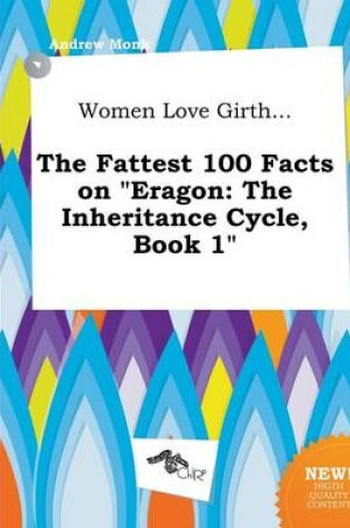 Cover of Women Love Girth... the Fattest 100 Facts on Eragon