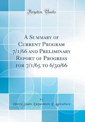 Book cover for A Summary of Current Program 7/1/66 and Preliminary Report of Progress for 7/1/65 to 6/30/66 (Classic Reprint)