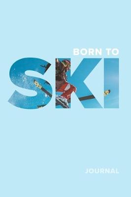 Book cover for Born To Ski Journal