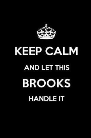 Cover of Keep Calm and Let This Brooks Handle It