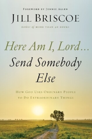 Cover of Here Am I, Lord...Send Somebody Else