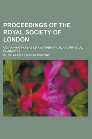 Cover of Proceedings of the Royal Society of London; Containing Papers of a Mathematical and Physical Character