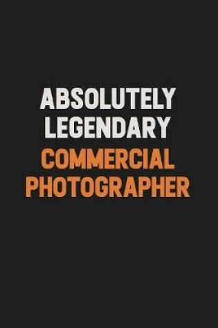 Cover of Absolutely Legendary Commercial Photographer